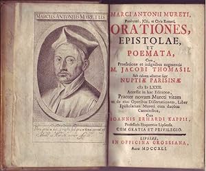 Marci Antonii Mureti Orationes, epistolae, et poemata, cum praefatione et insignibus augmentis M....