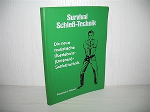 Die Survival-Schießtechnik. Die neue realistische Überlebens-(Defensiv)-Schießtechnik,