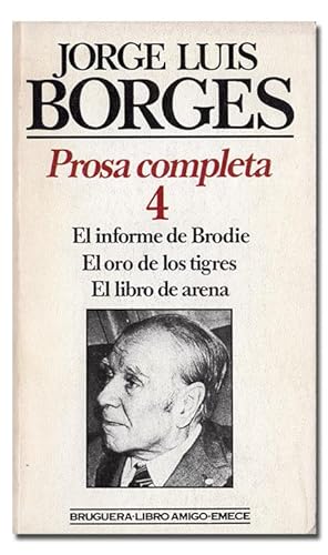Imagen del vendedor de Prosa completa (1930-1975), 4. El informe de Brodie. El oro de los tigres. El libro de arena. a la venta por Librería Berceo (Libros Antiguos)
