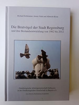 Image du vendeur pour Die Brutvgel der Stadt Regensburg und ihre Bestandsentwicklung von 1982 bis 2012 (Acta Albertina Ratisbonensia ; Sonderheft) mis en vente par Antiquariat Smock