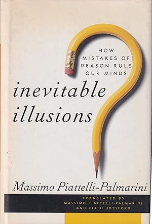 Seller image for Inevitable Illusions. - How mistakes of reason rule our minds ? for sale by PRISCA