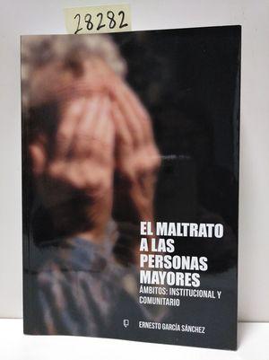Imagen del vendedor de EL MALTRATO A LAS PERSONAS MAYORES. MBITOS: INSTITUCIONAL Y COMUNITARIO a la venta por Librera Circus
