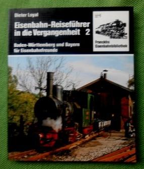 Bild des Verkufers fr Eisenbahn-Reisefhrer in die Vergangenheit 2. Baden-Wrttemberg und Bayern fr Eisenbahnfreunde. Franckhs Eisenbahnbibliothek. zum Verkauf von Versandantiquariat Sabine Varma