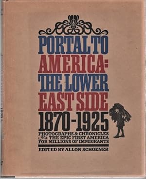 Imagen del vendedor de PORTAL TO AMERICA: THE LOWER EAST SIDE, 1870-1925 a la venta por R & A Petrilla, IOBA