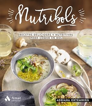 NUTRIBOLS Recetas deliciosas y nutritivas para comer en bol