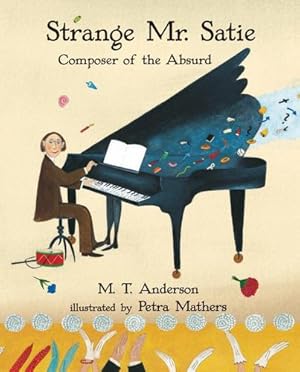 Seller image for Strange Mr. Satie: Composer of the Absurd by Anderson, M.T. [Paperback ] for sale by booksXpress