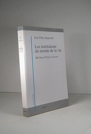 Immagine del venditore per Les institutions du monde la vie. I (1). Merleau-Ponty et Lacan venduto da Librairie Bonheur d'occasion (LILA / ILAB)