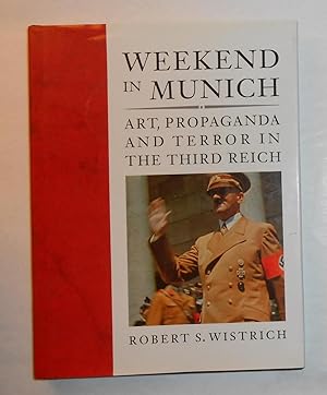 Immagine del venditore per Weekend in Munich - Art, Propaganda and Terror in the Third Reich venduto da David Bunnett Books