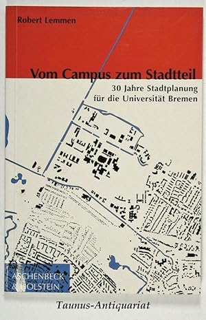 Vom Campus zum Stadtteil : 30 Jahre Stadtplanung für die Universität Bremen.