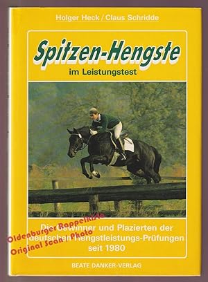 Seller image for Spitzenhengste im Leistungstest: Die Gewinner und Plazierten der deutschen Hengstleistungs-Prfungen seit 1980 - Heck, Holger/ Schridde, Claus for sale by Oldenburger Rappelkiste