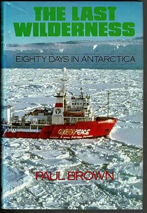 The Last Wilderness: Eighty Days in Antarctica