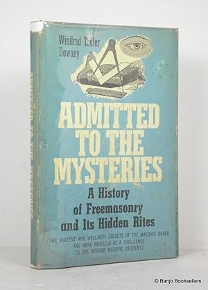 Seller image for Admitted to the Mysteries: A History of Freemasonry and Its Hidden Rites for sale by Banjo Booksellers, IOBA