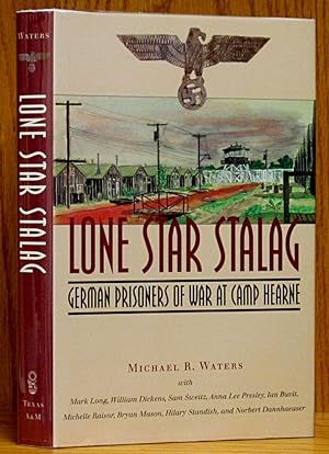 Lone Star Stalag: German Prisoners of War at Camp Hearne (SIGNED)