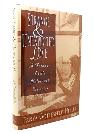 Seller image for STRANGE AND UNEXPECTED LOVE A Teenage Girl's Holocaust Memoirs for sale by Rare Book Cellar