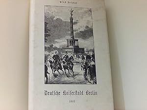 Seller image for Die Deutsche Kaiserstadt Berlin. Stadtgeschichten, Sehens- und Wissenswerth for sale by Book Broker