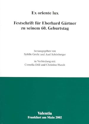 Ex oriente lux. Festschrift für Eberhard Gärtner zu seinem 60. Geburtstag. Hrsg. in Verbindung mi...