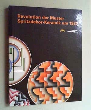 Imagen del vendedor de Revolution der Muster. Spritzdekor-Keramik um 1930. (Katalog zur Ausstellung im Badischen Landesmuseum, Karlsruhe 27. Januar - 9. Juli 2006). a la venta por Antiquariat Sander