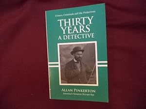 Seller image for Thirty Years a Detective. Crims, Crminals and the Pinkertons. for sale by BookMine
