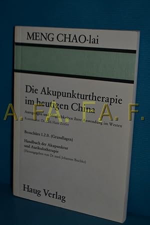 Bild des Verkufers fr Die Akupunkturtherapie im heutigen China : Anregungen u. Mglichkeiten ihrer Anwendung im Westen von Alexander Meng Chao-lai. Kommentar: Hans Zeitler / Handbuch der Akupunktur und Aurikulotherapie , 1, Beitr. 1.2.0 zum Verkauf von Antiquarische Fundgrube e.U.