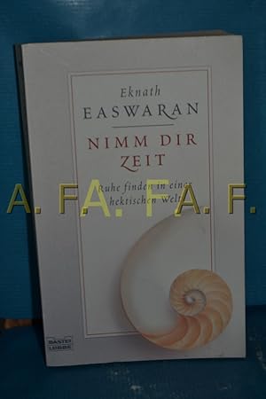 Bild des Verkufers fr Nimm dir Zeit : Ruhe finden in einer hektischen Welt Eknath Easwaran. Aus dem Engl. von Beate Bettenhausen und Ute Leibmann / Bastei-Lbbe-Taschenbuch , Bd. 66384 : Besser leben zum Verkauf von Antiquarische Fundgrube e.U.