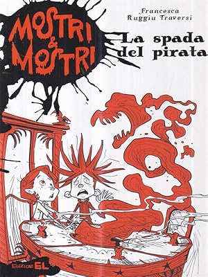 Immagine del venditore per La spada del pirata. Mostri & mostri vol.3 venduto da Librodifaccia