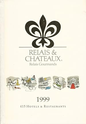 Relais & Châteaux. Relais Gourmands 1999. 415 Hotels & Restaurants.