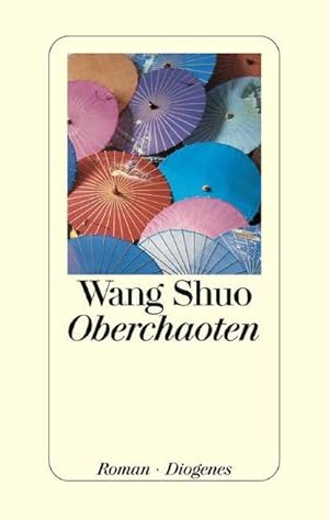 Oberchaoten : Roman. Wang Shuo. Aus dem Chines. von Ulrich Kautz. Mit einem Nachw. des Übers.