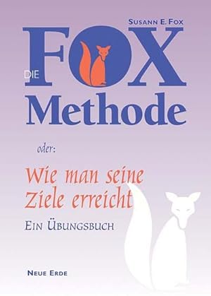 Bild des Verkufers fr Die Fox-Methode oder wie man seine Ziele erreicht : ein bungsbuch. Susann E. Fox zum Verkauf von Schrmann und Kiewning GbR