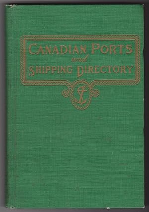 Seller image for Canadian Ports and Shipping Directory A Manual of Essential Information Respecting Canadian Ports and Shipping Services for Ship Owners, Brokers, Charterers, and Shipmasters Interested inTrade with Canada for sale by Silver Creek Books & Antiques