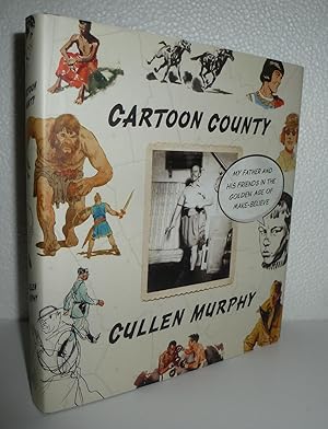 Seller image for Cartoon County: My Father and His Friends in the Golden Age of Make-Believe for sale by Sekkes Consultants