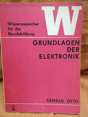 Wissensspeicher Grundlagen der Elektronik herausgegeben von Staatssekretariat für Berufsbildung m...