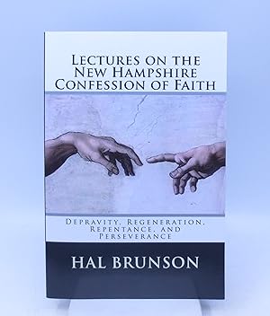 Imagen del vendedor de Lectures on the New Hampshire Confession of Faith: Depravity, Regeneration, Repentance, and Perseverance a la venta por Shelley and Son Books (IOBA)