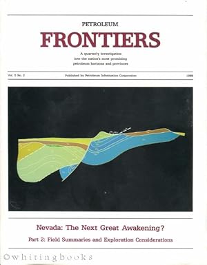 Petroleum Frontiers Vol. 5 No. 2 - Nevada: The Next Great Awakening, Part 2: Field Summaries and ...