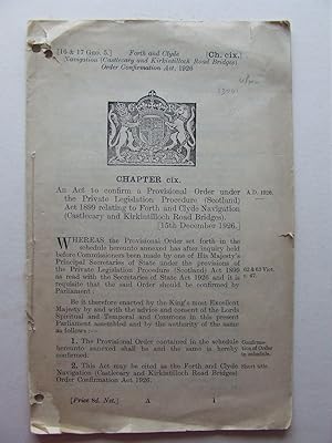 Imagen del vendedor de An Act to Confirm a Provisional Order under the Private Legislation Procedure (Scotland) Act 1899 relating to Forth and Clyde Navigation (Castlecary and Kirkintilloch Road Bridges). 15th December 1926 a la venta por McLaren Books Ltd., ABA(associate), PBFA