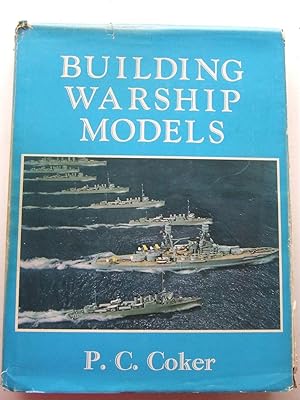 Seller image for Building Warship Models a comprehensive guide to building fine models of modern warships for sale by McLaren Books Ltd., ABA(associate), PBFA