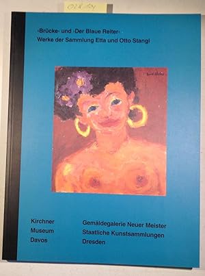 "Brücke" und "Der Blaue Reiter". Werke der Sammlung Etta und Otto Stangl. Katalog zur Ausstellung...