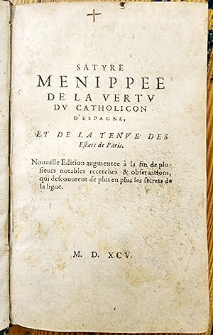 Seller image for Satyre Mnippe de la Vertu du Catholicon d'Espagne, et de la tenue des Estats de Paris for sale by Chaco 4ever Books