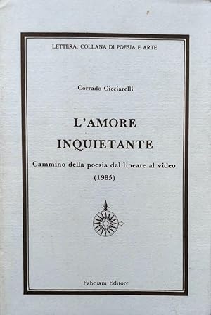 L'AMORE INQUIETANTE CAMMINO DELLA POESIA DAL LINEARE AL VIDEO (1985)