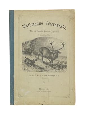 Waidmanns Feierabende. Altes und Neues für Jäger und Jagdfreunde in zwanglosen Heften. Nach L. C....