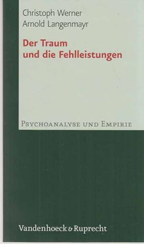 Der Traum und die Fehlleistungen. Psychoanalyse und Empirie, Band 2.