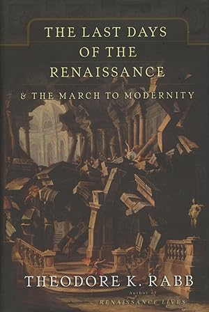 Seller image for The Last Days of the Renaissance: & the March to Modernity for sale by Kenneth A. Himber