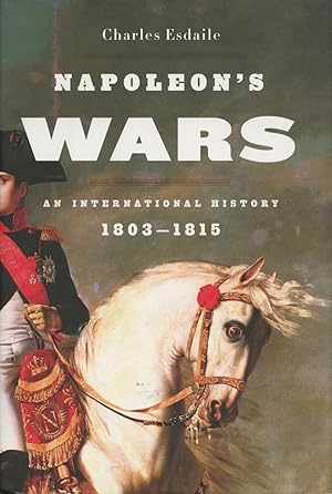 Seller image for Napoleon's Wars: An International History 1803-1815 for sale by Kenneth A. Himber