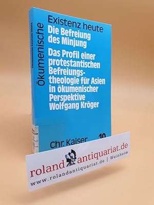 Bild des Verkufers fr Die Befreiung des Minjung : das Profil einer protestantischen Befreiungstheologie fr Asien in kumenischer Perspektive / Wolfgang Krger / kumenische Existenz heute ; 10 zum Verkauf von Roland Antiquariat UG haftungsbeschrnkt