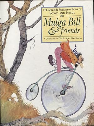 Image du vendeur pour MULGA BILL & FRIENDS : THE ANGUS & ROBERTSON BOOK OF SONGS AND POEMS A Collection Of Classic Australian Stories mis en vente par Dromanabooks