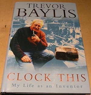 Bild des Verkufers fr Clock This : My Life as an Inventor zum Verkauf von powellbooks Somerset UK.