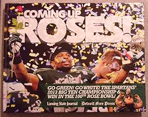 Seller image for Coming Up Roses: The Spartans' 2013 Big Ten Championship & Win in the 100th Rose Bowl for sale by Book Nook