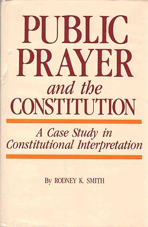 Imagen del vendedor de PUBLIC PRAYER AND THE CONSTITUTION A Case Study in Constitutional Interpretation a la venta por The Avocado Pit