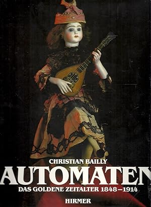 Automaten - Das goldene Zeitalter 1848-1914; Mit zahlreichen Abbildungen und Tafeln