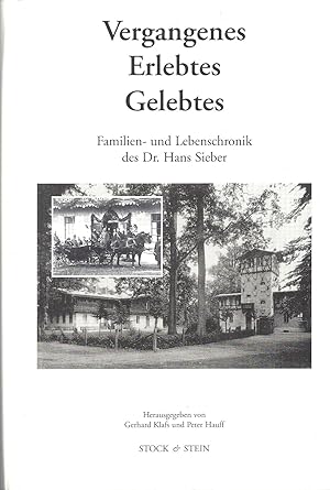 Vergangenes - Erlebtes - Gelebtes - Familienchronik des Dr. Hans Sieber; Mit zahlreichen Abbildun...