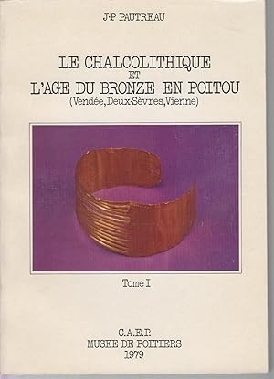 Seller image for Le Chalcolithique et l'Age du Bronze en Poitou (Vende, Deux-Svres, Vienne) - 2 volumes (Tome 1 - Texte + Tome 2 - Planches, avec figures) for sale by CANO